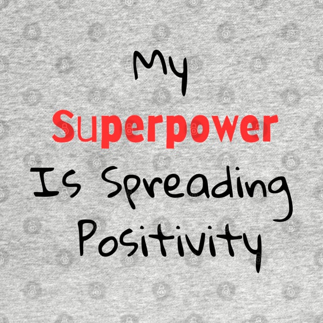 my superpower is spreading positivity by Craftycarlcreations